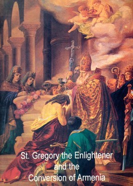 St. Gregory the Enlightener and the Conversion of Armenia