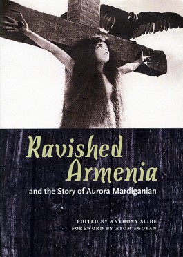 Ravished Armenia and the Story of Aurora Mardiganian