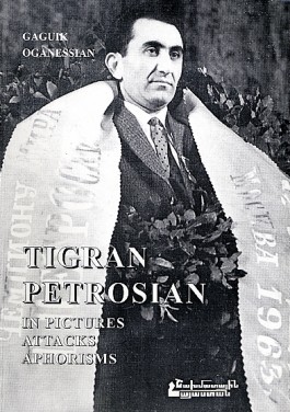 Tigran Petrosian in Pictures, Attacks, Aphorisms