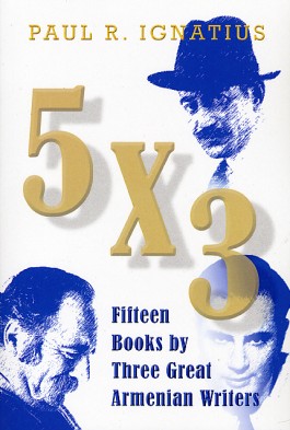 5 x 3: Fifteen Books by Three Great Armenian Writers