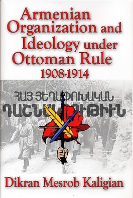 Armenian Organization and Ideology under Ottoman Rule 1908-1914