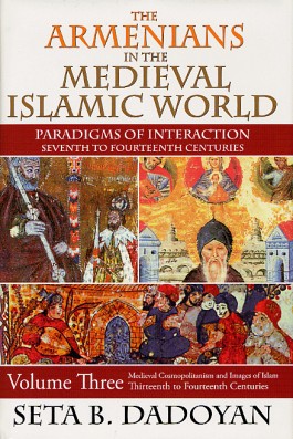 Armenians in the Medieval Islamic World, The, Volume Tnree