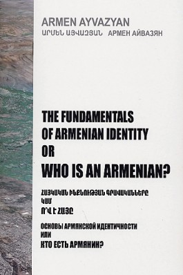 Fundamentals of Armenian Identity, The, or Who is an Armenian?