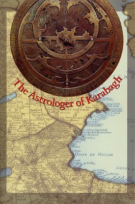 Astrologer of Karabagh or the Establishment of the Fortress of Shushi 1752, The