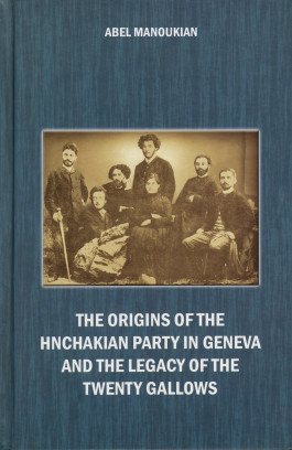 Origins of the Hnchakian Party in Geneva and the Legacy of the Twenty Gallows, The