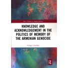 Knowledge and Acknowledgement in the Politics of Memory of the Armenian Genocide