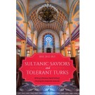 Sultanic Saviors and Tolerant Turks