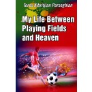 My Life Between Playing Fields and Heaven