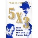 5 x 3: Fifteen Books by Three Great Armenian Writers