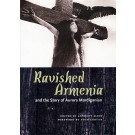 Ravished Armenia and the Story of Aurora Mardiganian