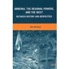 Armenia, the Regional Powers, and the West